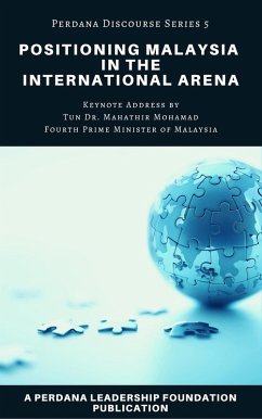 Cover Positioning Malaysia in the International Arena: Perdana Discourse Series 5 (eBook, ePUB)