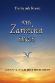 Why Zarmina Sings: 18 Steps to Live and Learn Beyond Anxiety (eBook, ePUB)