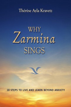 Cover Why Zarmina Sings: 18 Steps to Live and Learn Beyond Anxiety (eBook, ePUB)