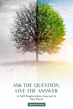 Cover Ask the Question, Live the Answer: A Self-Exploration Journal in Two Parts (eBook, ePUB)