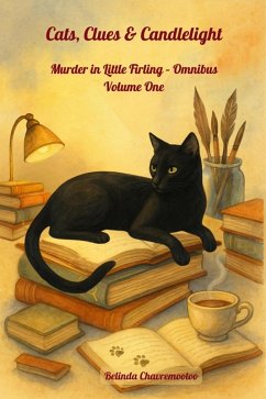 Cats, Clues & Candlelight. Murder in Little Firling - Omnibus Volume One (eBook, ePUB) - Chavremootoo, Belinda