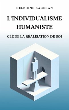 Cover L'individualisme humaniste : clé de la réalisation de soi (eBook, ePUB)