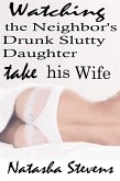 Watching the Neighbor's Slutty Daughter Take His Wife (eBook, ePUB)