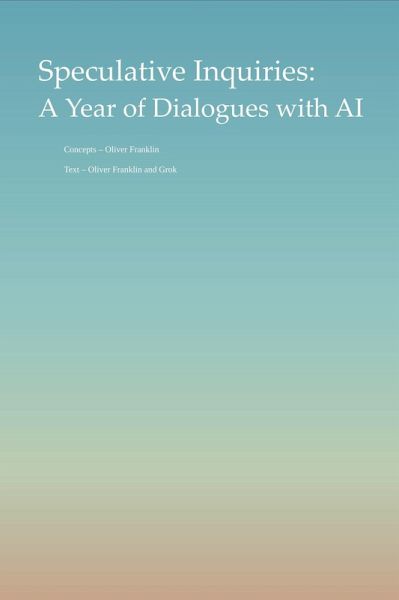 Speculative Inquiries: A Year of Dialogues with AI (eBook, ePUB) Speculative Inquiries: A Year of Dialogues with AI (eBook, ePUB)