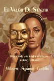 EL VALOR DE SENTIR :Historias de una mujer resiliente, única y valiente. (Mili, #1) (eBook, ePUB)