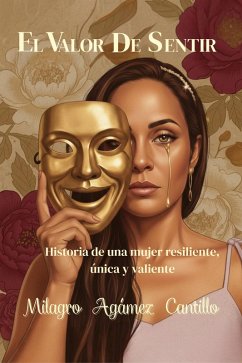 Cover EL VALOR DE SENTIR :Historias de una mujer resiliente, única y valiente. (Mili, #1) (eBook, ePUB)