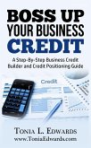 Boss Up Your Business Credit; A Business Credit Building and Credit Positioning Guide (eBook, ePUB)