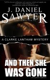 And Then She Was Gone (The Clarke Lantham Mysteries, #1) (eBook, ePUB)
