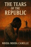 The Tears of the Republic (eBook, ePUB) The Tears of the Republic (eBook, ePUB)