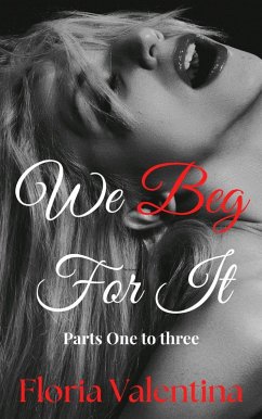We Beg For It (eBook, ePUB) - Valentina, Floria We Beg For It (eBook, ePUB) - Valentina, Floria