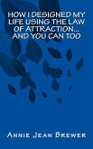 How I Designed My Life Using the Law of Attraction...And You Can Too (eBook, ePUB)