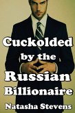Cuckolded by the Russian Billionaire (eBook, ePUB)