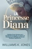 La Princesse Diana: L'histoire D'une Femme qui a Transformé la Douleur en Force et Pourquoi son Héritage est Encore Pertinent Aujourd'hui (eBook, ePUB)