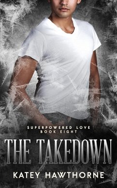 Superpowered Love 8: The Takedown (eBook, ePUB) - Hawthorne, Katey Superpowered Love 8: The Takedown (eBook, ePUB) - Hawthorne, Katey
