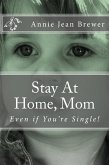 Stay At Home, Mom--Even if You're Single! (eBook, ePUB)