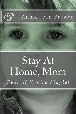 Cover Stay At Home, Mom--Even if You're Single! (eBook, ePUB)