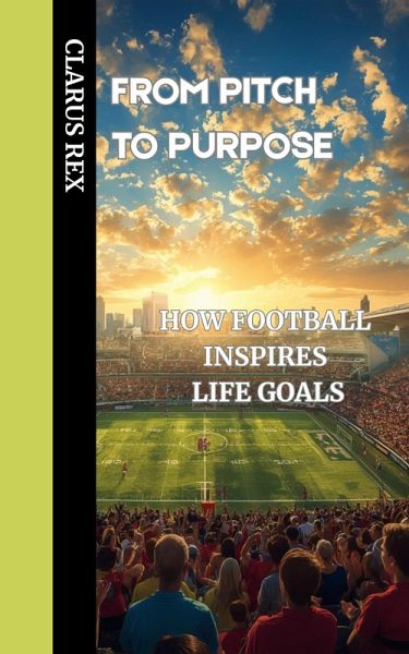 From Pitch To Purpose (eBook, ePUB) From Pitch To Purpose (eBook, ePUB)