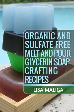 Cover Organic and Sulfate Free Melt and Pour Glycerin Soap Crafting Recipes (eBook, ePUB)