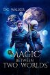 Magic Between Two Worlds (eBook, ePUB) - Bild 1