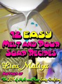 12 Easy Melt and Pour Soap Recipes (eBook, ePUB)