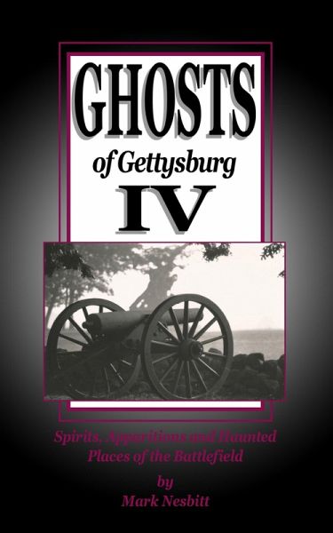 Ghosts of Gettysburg IV: Spirits, Apparitions and Haunted Places on the Battlefield (The Ghosts of Gettysburg, #4) (eBook, ePUB)