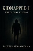 Kidnapped I the Global History (Kidnapped the Novel, #1) (eBook, ePUB) Kidnapped I the Global History (Kidnapped the Novel, #1) (eBook, ePUB)