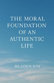 The moral foundation of an authentic life (eBook, ePUB)