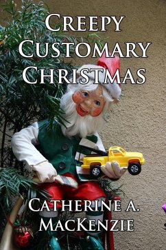 Creepy Customary Christmas (eBook, ePUB) - Catherine A. MacKenzie Creepy Customary Christmas (eBook, ePUB) - Catherine A. MacKenzie