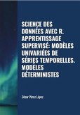 Science des Données avec R. Apprentissage Supervisé: Modèles Univariées de Séries Temporelles. Modèles Déterministes (DATA SCIENCE) (eBook, ePUB)