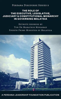 Cover The Role of the Executive, Legislative, Judiciary, and Constitutional Monarchy in Governing Malaysia: Perdana Discourse Series 9 (eBook, ePUB)