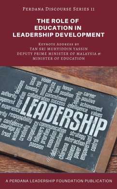 The Role of Education in Leadership Development: Perdana Discourse Series 11 (eBook, ePUB) - Foundation, Perdana Leadership