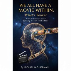 We all Have a movie within, What's Yours ? (eBook, ePUB) - Berman, Michael We all Have a movie within, What's Yours ? (eBook, ePUB) - Berman, Michael