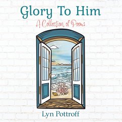 Glory To Him (eBook, ePUB) - Pottroff, Lyn