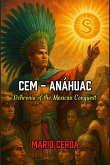 Cem - Anáhuac, Uchronia of the Mexican Conquest (Epic secret wars in ancient México, #0) (eBook, ePUB)
