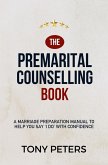The Premarital Counselling Book - A Marriage Preparation Manual to Help You Say 'I Do' with Confidence (eBook, ePUB)