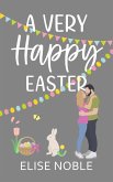 A Very Happy Easter (Happy Ever After, #4) (eBook, ePUB) A Very Happy Easter (Happy Ever After, #4) (eBook, ePUB)