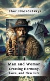 Man and Woman: Creating Harmony, Love, and New life (Who we are: Man and Woman, #3) (eBook, ePUB)