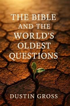 The Bible and the World's Oldest Questions (eBook, ePUB) - Gross, Dustin