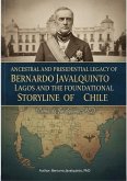 Ancestral and Presidential Legacy of Bernardo Javalquinto Lagos and the Foundational Storyline of Chile (eBook, ePUB)