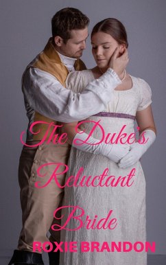 The Duke's Reluctant Bride (eBook, ePUB) - Brandon, Roxie