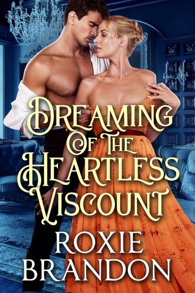 Dreaming of the Heartless Viscount (eBook, ePUB) Dreaming of the Heartless Viscount (eBook, ePUB)