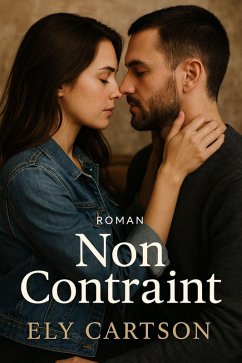 Non contraint (eBook, ePUB) - Cartson, Ely Non contraint (eBook, ePUB) - Cartson, Ely