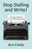 Stop Stalling and Write: Ten Tips to Help You Focus, Write and Succeed (eBook, ePUB)