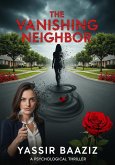 The Vanishing Neighbor: A Psychological Thriller (eBook, ePUB) The Vanishing Neighbor: A Psychological Thriller (eBook, ePUB)