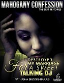 I Destroyed My Marriage For A Sweet Talking DJ (Mahogany Confession) #7 (eBook, ePUB)