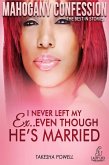 I Never Left My Ex...Even Though He's Married (Mahogany Confession) #2 (eBook, ePUB)