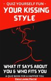 Quiz Yourself - Your Kissing Style Revealed - What It Says about You & Who Fits You: A Quiz Book for a Happier You (eBook, ePUB)