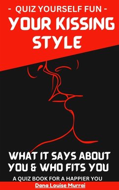 Cover Quiz Yourself - Your Kissing Style Revealed - What It Says about You & Who Fits You: A Quiz Book for a Happier You (eBook, ePUB)