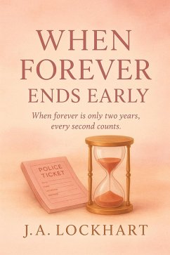 When Forever Ends Early (eBook, ePUB) - Lockhart, J. A. When Forever Ends Early (eBook, ePUB) - Lockhart, J. A.