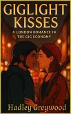 Giglight Kisses: A London Romance in the Gig Economy (What Happens Next is Everything: Tales of Modern Romance, #1) (eBook, ePUB)